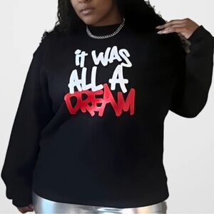 "It Was All a Dream" Black Sweatshirt Size: XL